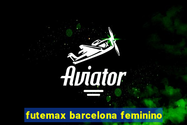 futemax barcelona feminino